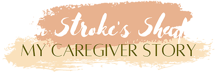 IN STROKE'S SHADOW: My Caregiver Story